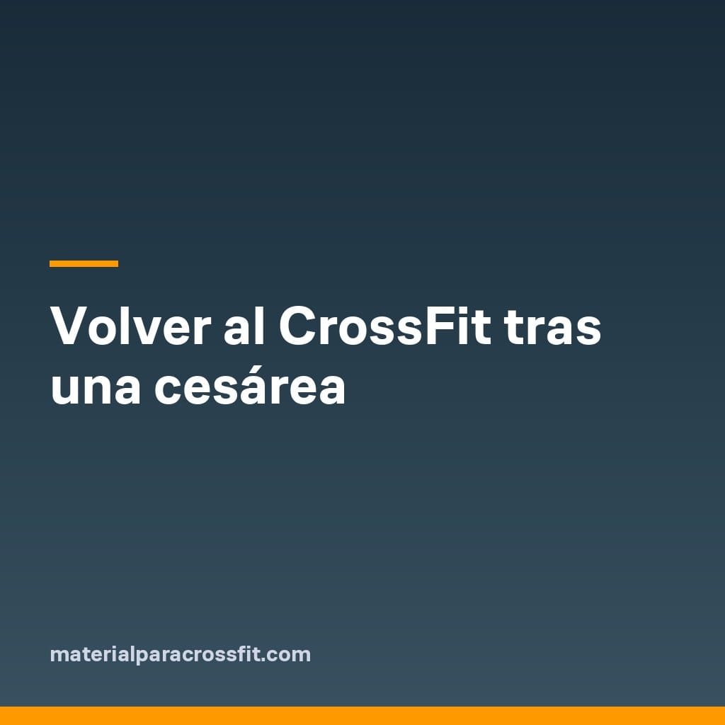 Volver al CrossFit tras una cesárea